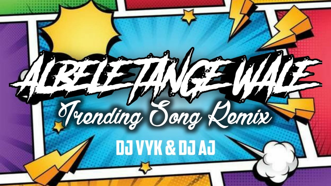 dj aj dj vyk albele tange wala remix 2024